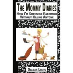 The Mommy Diaries by Dallas Louis