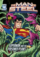 The Man of Steel Superman and the Poisoned Planet