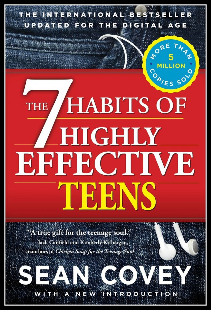 The 7 Habits of Highly Effective Teenagers