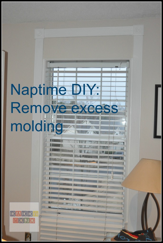 Naptime DIY: Remove excess molding 