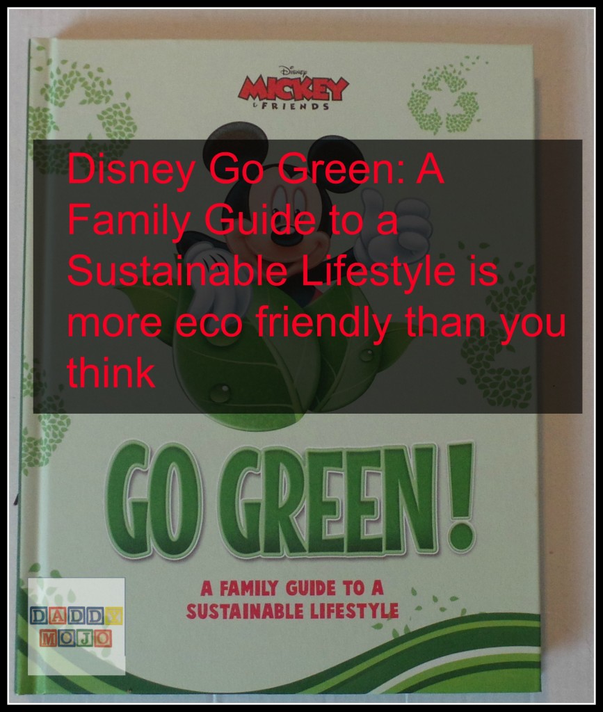 Disney Go Green A Family Guide to a Sustainable Lifestyle is more eco friendly than you think