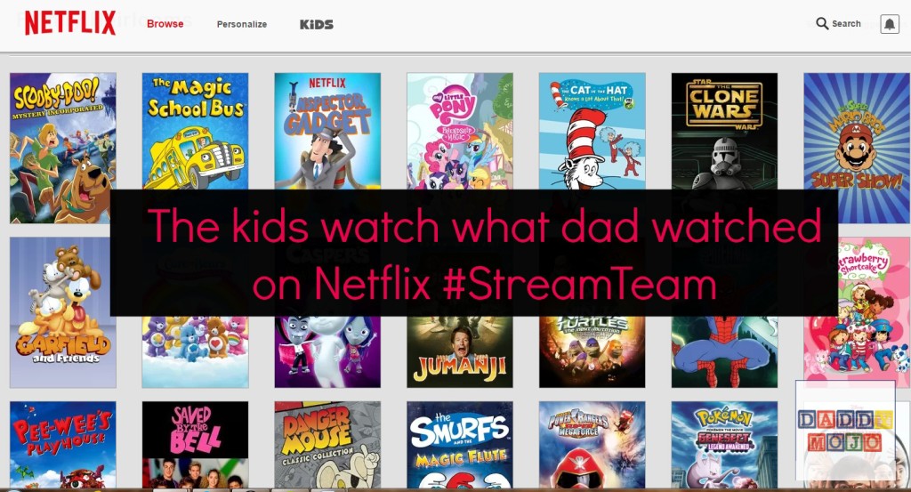 The kids watch what dad watched on Netflix StreamTeam