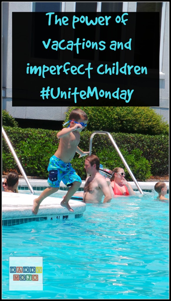 The power of vacations and imperfect children UniteMonday