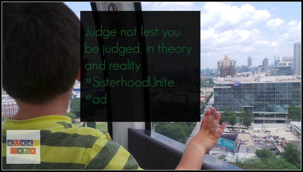 Judge not lest you be judged, in theory and reality #SisterhoodUnite #ad