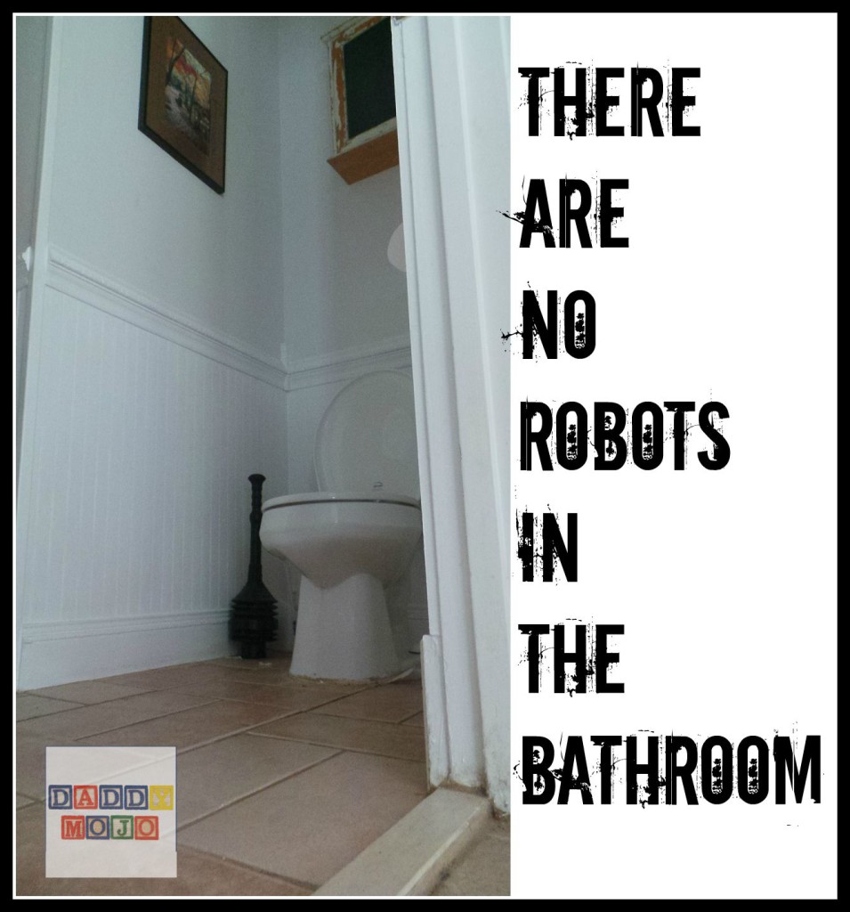 There are no robots in the bathroom