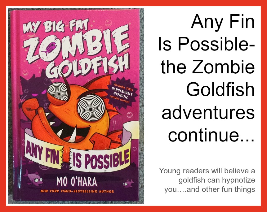 Zombie goldfish, any fin is possible, Mo o’hara, fang, Frankie, young reader