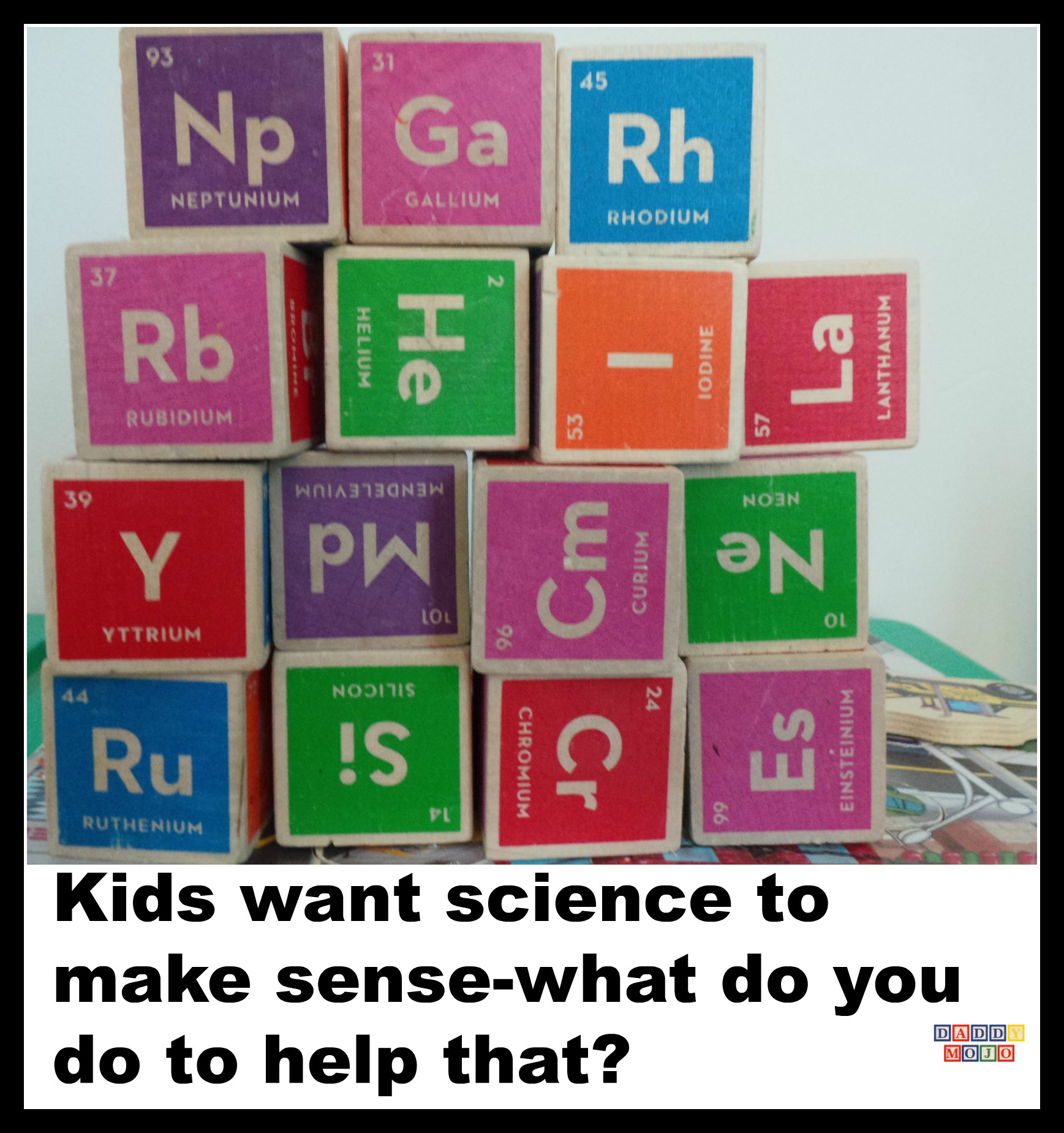 Kids want science to make sense-what do you do to help that?