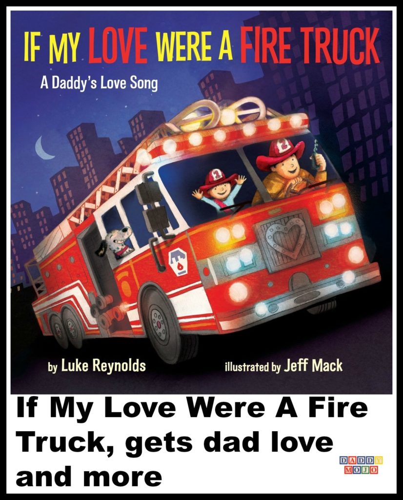 If my love were a fire truck, book, children’s book, kid lit, Luke Reynolds, Jeff Mack