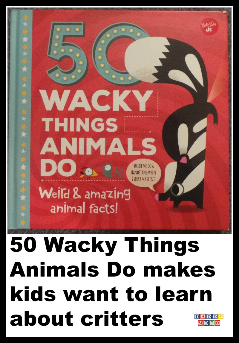 50 Wacky Things Animals Do makes kids want to learn about critters