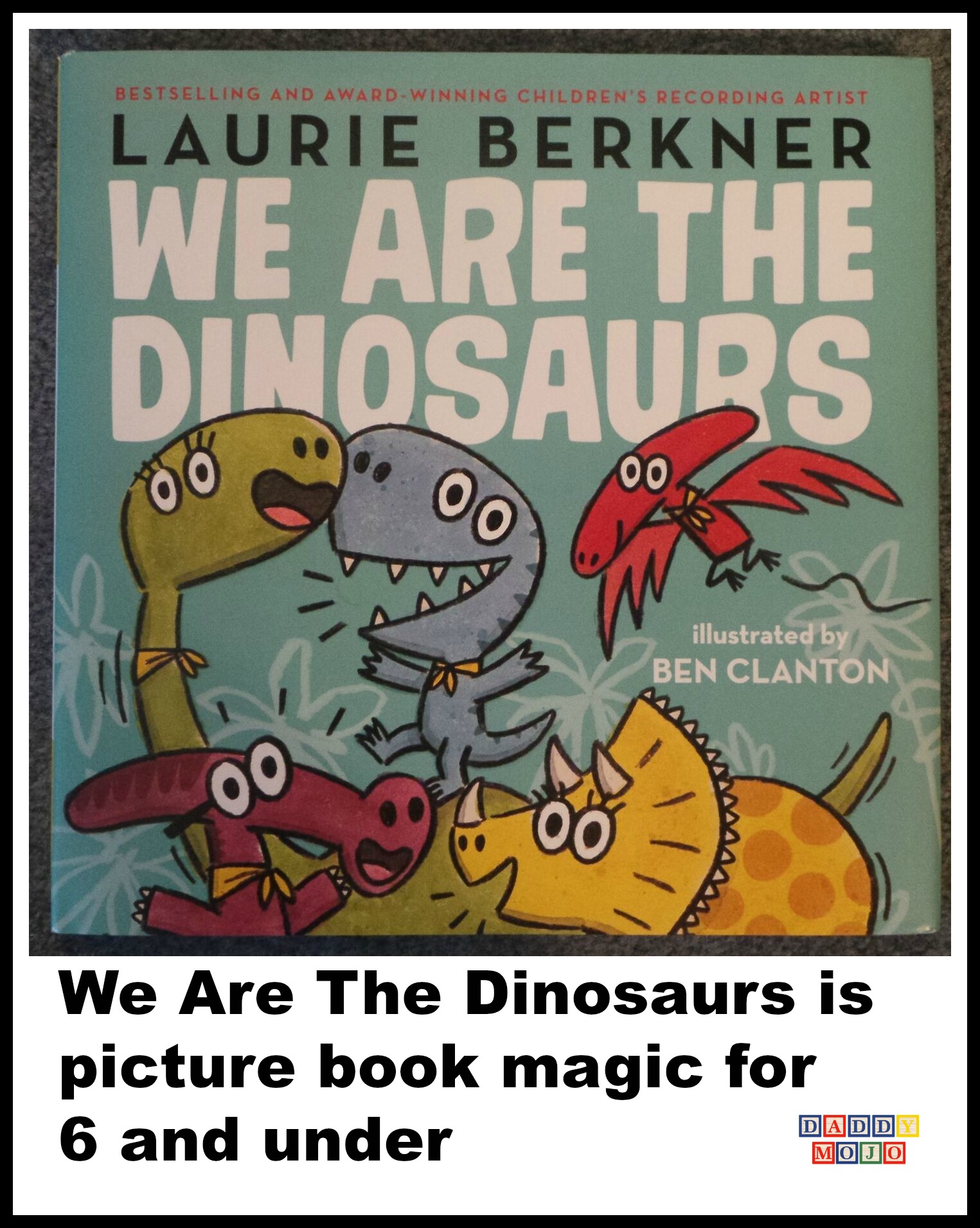 We Are The Dinosaurs is picture book magic for 6 and under