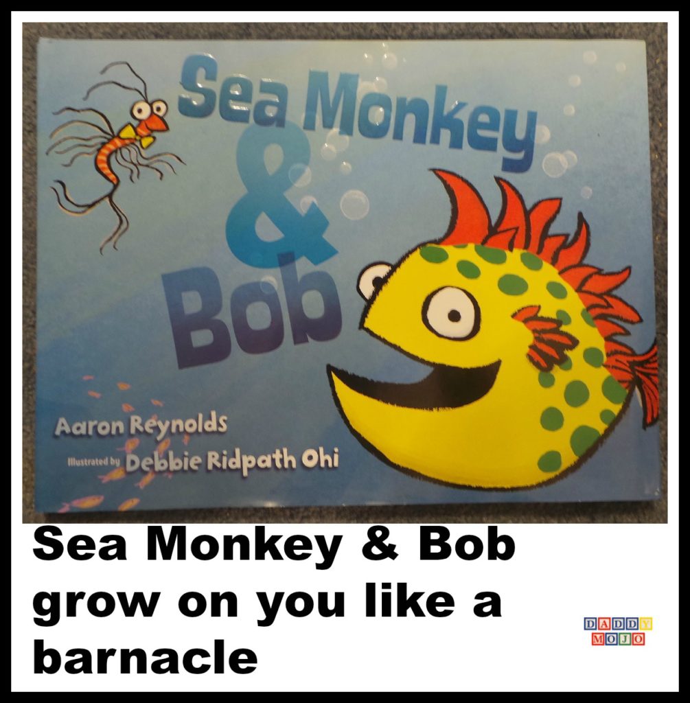 Sea monkey, bob, sea monkey & bob, Aaron Reynolds, Debbie ridpath ohi, childrens book young reader, puffer fish