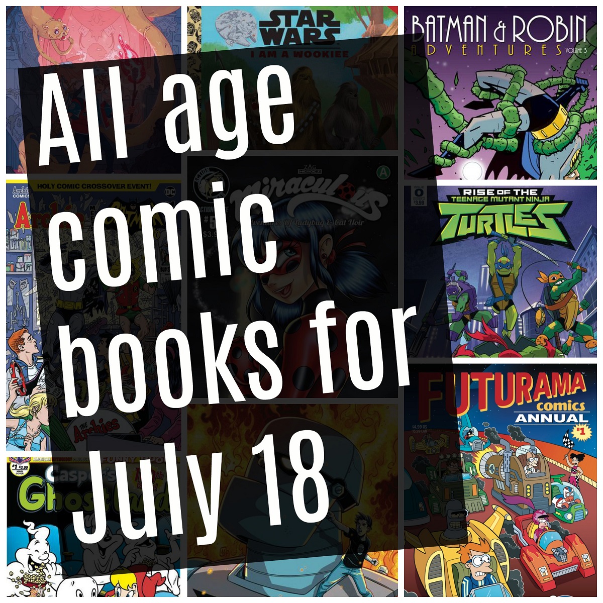 All age comic books for July 18