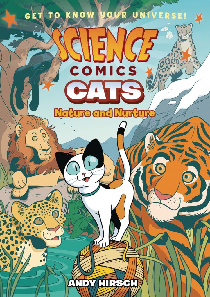 Science Comics from :01 First Second has some of the best graphic  novels out there. Cats will educate in a soft sell, informative way that allows readers to have fun whilst doing so. 