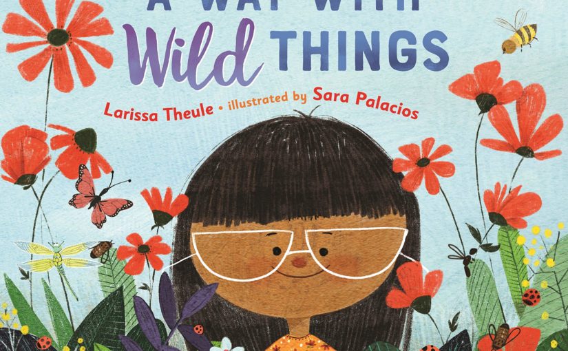 At first glance A Way With Wild Things is a children’s gardening book, but upon a closer read it’s much more than that.