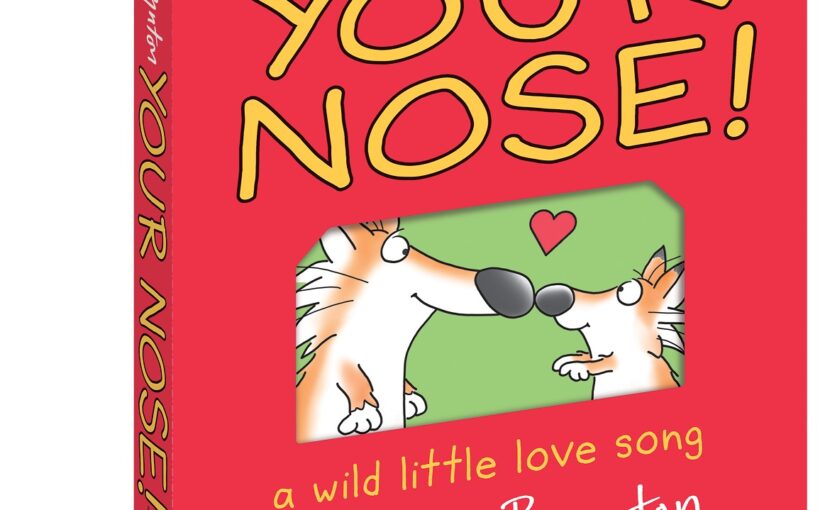 Your Nose! is a Sandra Boynton board book dedicated to the slightly chilly cartilage on animals that we all love to gently rub.