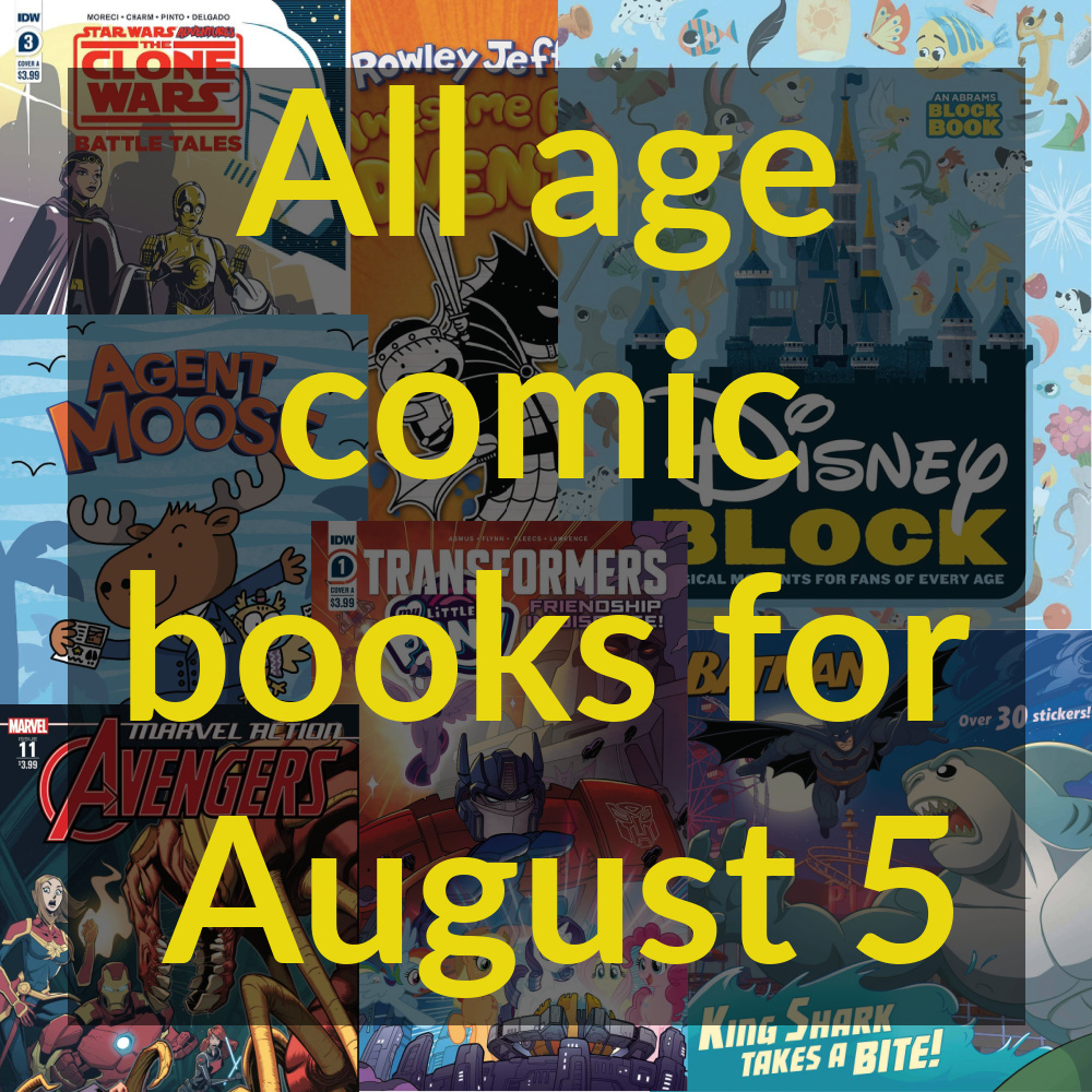 All age comic books for August 5 include Transformers My Little Pony, Marvel Action Avengers, Disney Block and much more. 