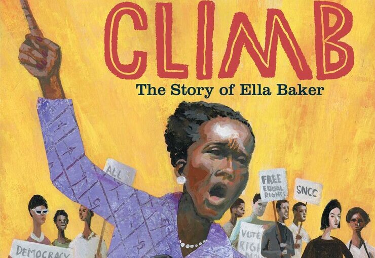 Lift As You Climb, The Story of Ella Baker is a children’s picture book with great art and an inspiring story, but is too long for its young audience.