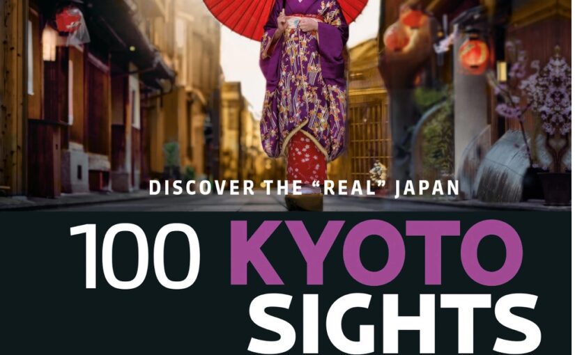 100 Kyoto Sights, travelogue & motivator to visit this great Japanese city