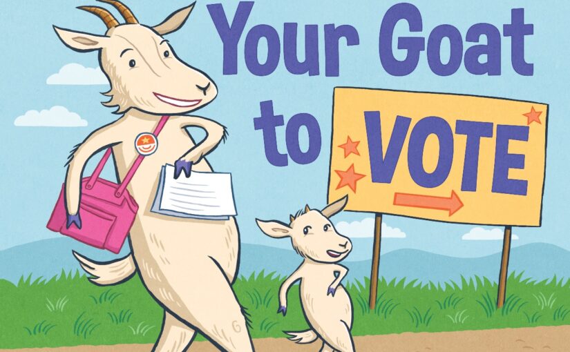 If You Go With Your Goat to Vote, a happy 411 on voting for kids