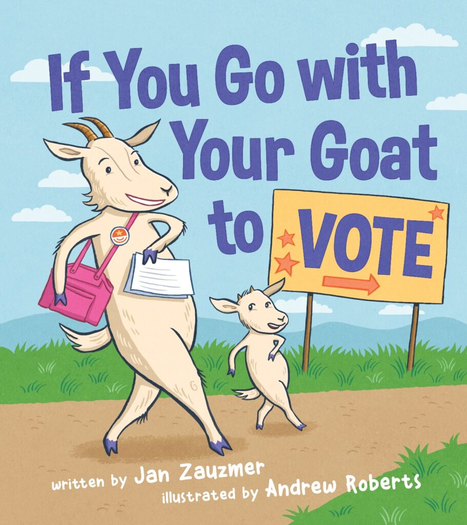 If You Go with Your Goat is a happy, great good-night book about animals, their babies and voting in elections.