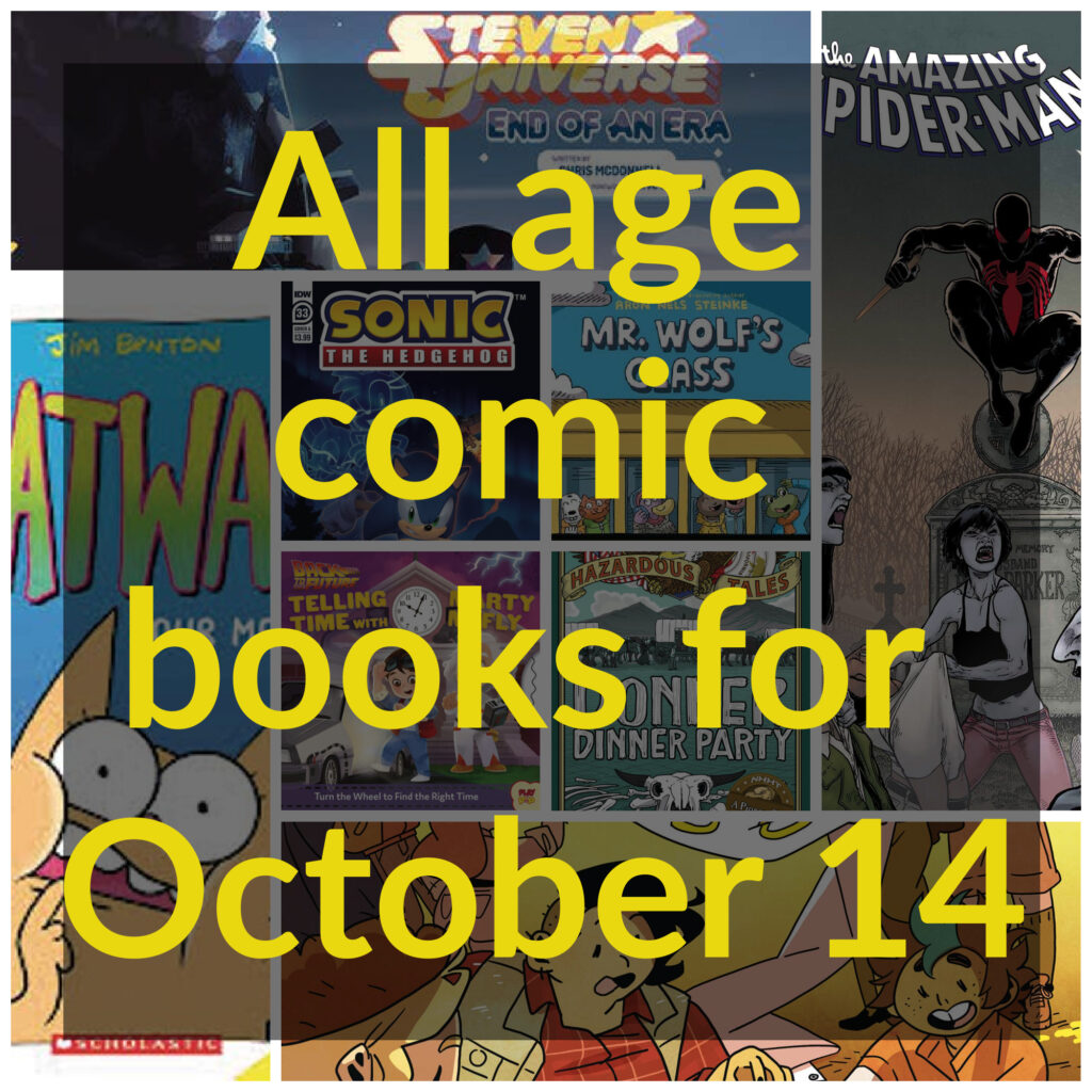 All age comic books, comic books, Catwad Four Me?, Lumberjanes #74, Mr. Wolf’s Class, Mr. Wolf’s Class Field Trip, Sonic the Hedgehog, Nathan Hale’s Hazardous Tales Donner Dinner Party,  