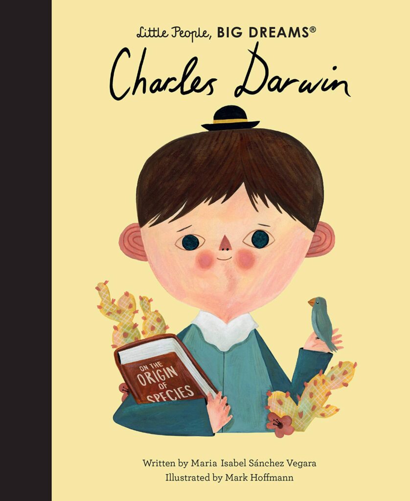 Little People, Big Dreams, Charles Darwin is smart, go-to for ages 4 and up