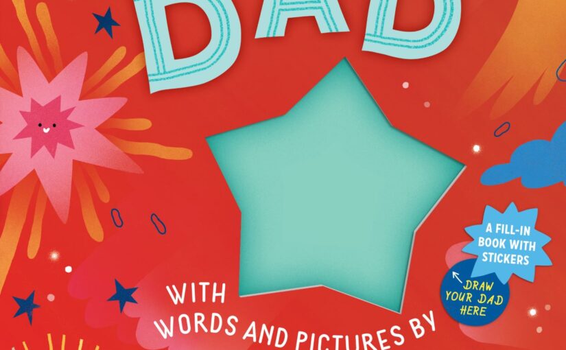 A Book About Dad (and Mom) is keepsake gold from a child’s certain age