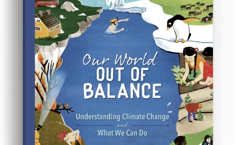 Our World Out of Balance ecologically nails climate change for kids