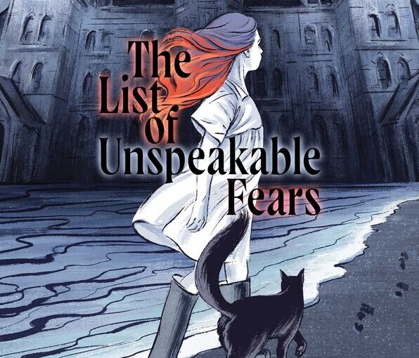 The List of Unspeakable Fears, mglit for ages 11 and up that slow boils with atmospheric dread and a deeply human narrative.