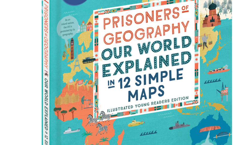 Prisoners of Geography, natural barriers shape our world for ages 9 and up