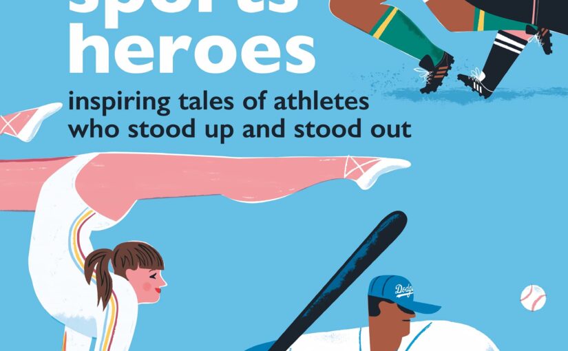 Sports Heroes, illustrated book on athletes breaking barriers for 8 and up