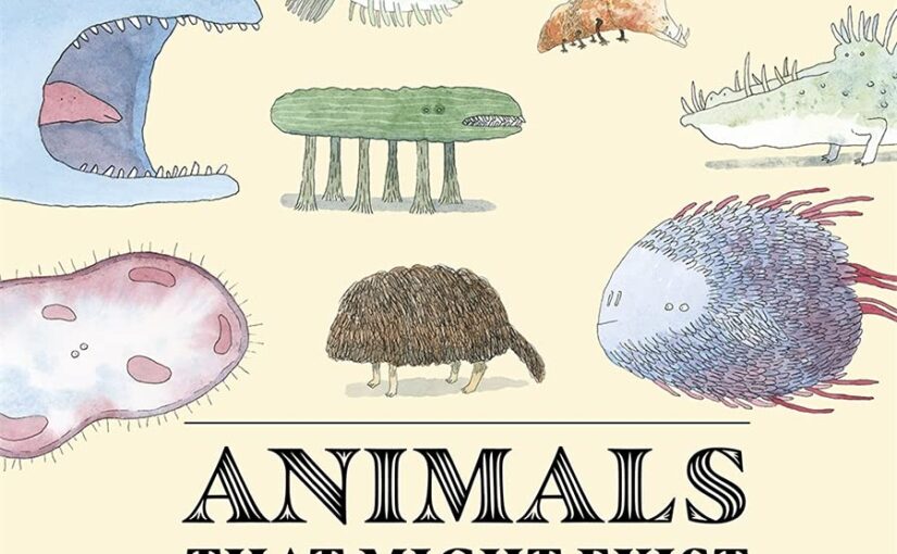 Animals That Might Exist is creative, faux-biology at its best with dozens of animals that should exist, but just haven’t been found yet.