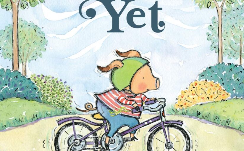 The Power of Yet, picture book fun-with something to say