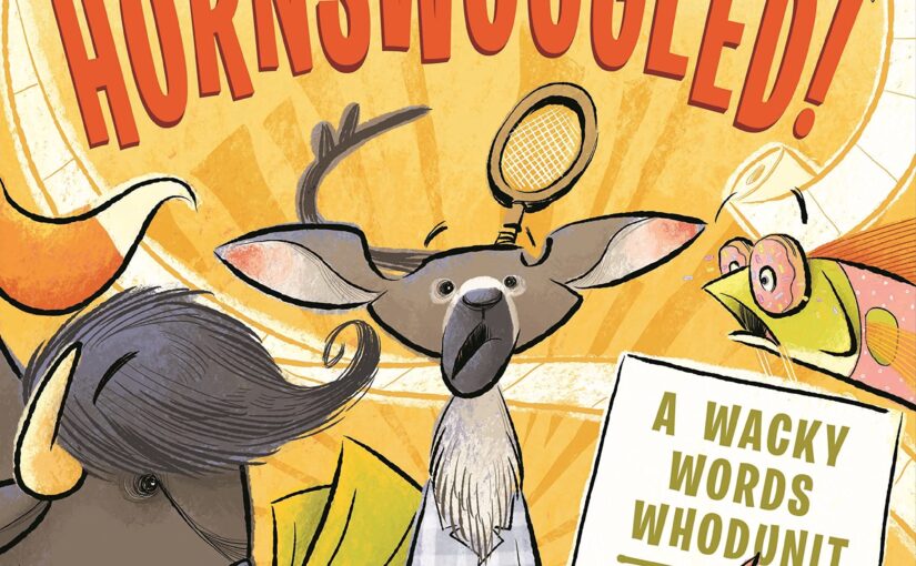 Hornswoggled!, a super silly book that runs with wacky words