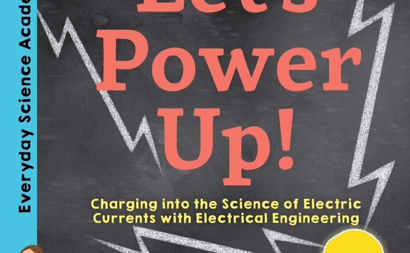 Let’s Power Up! is an engaging illustrated book that early elementary students can understand about electricity and currents.