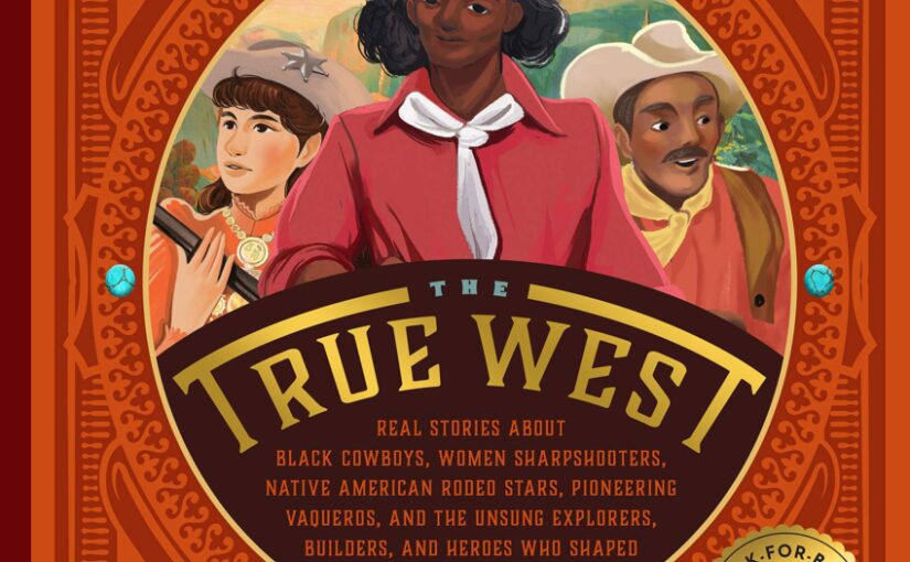 The True West, an illustrated reference book on unsung old west heroes