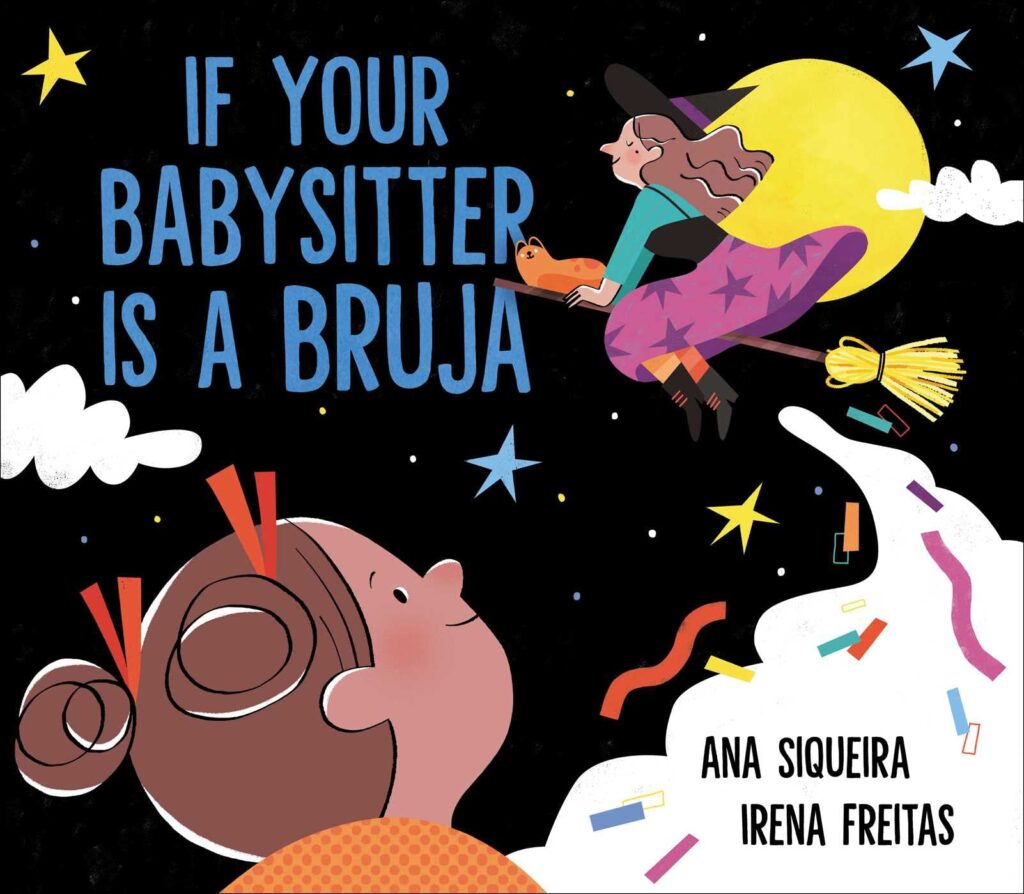 If Your Babysitter is a Bruja is a happy tale about a young girl who has a witch for a babysitter, or does she really?