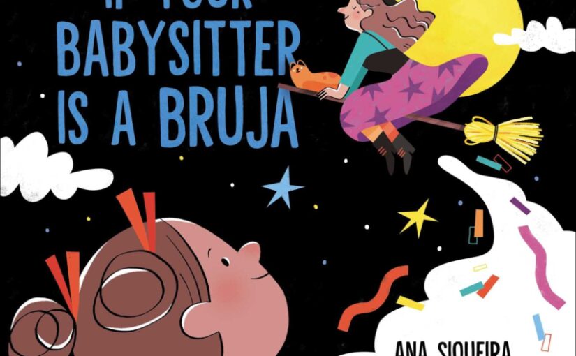 If Your Babysitter is a Bruja is a happy tale about a young girl who has a witch for a babysitter, or does she really?