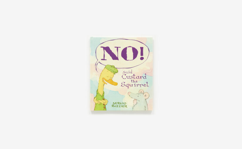 No! Said Custard the Squirrel, super silly fun for crawlers-pre k