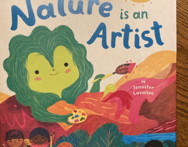 Nature is an Artist is a toddler’s first canvas or a relaxing read