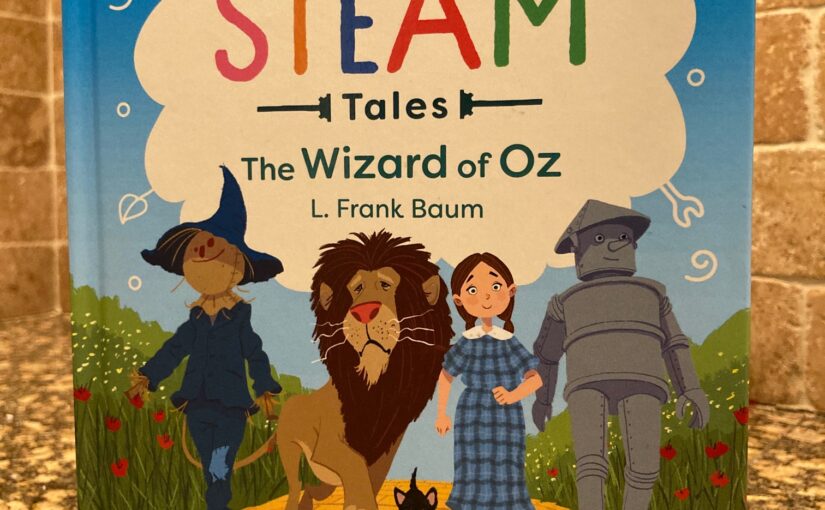 STEAM Tales The Wizard of Oz, the text and science of Dorothy’s tale