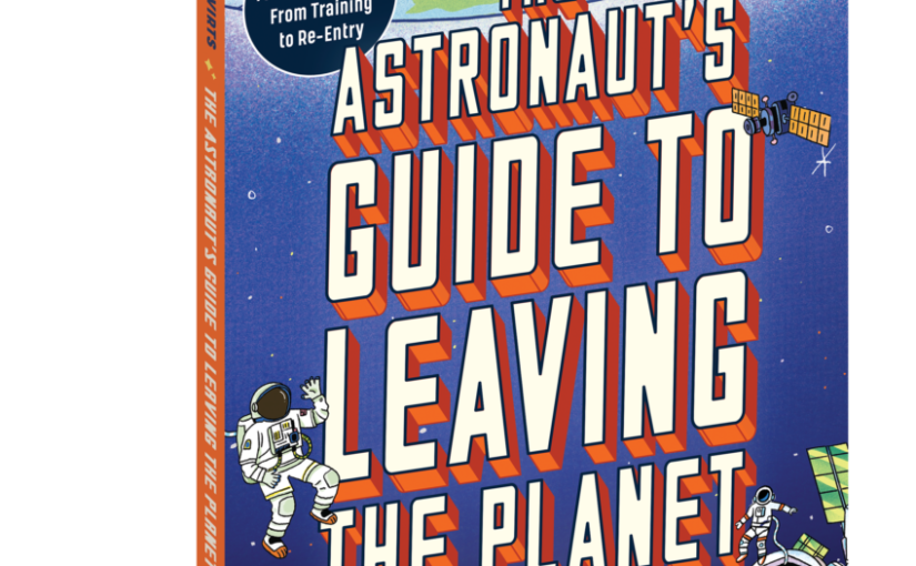 The Astronaut’s Guide to Leaving the Planet, 6th-grade go-to space project gold