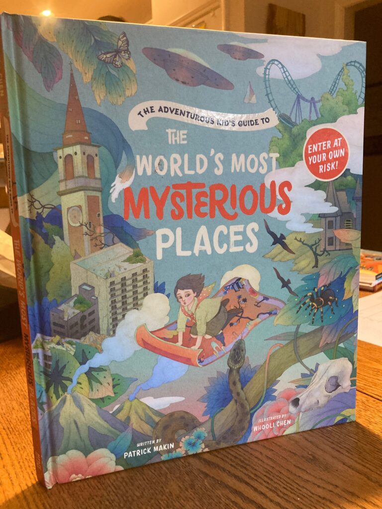 The Adventurous Kid’s Guide to The World’s Most Mysterious Places, an illustrated book that kids won’t be able to look away from, for ages eight through 12.