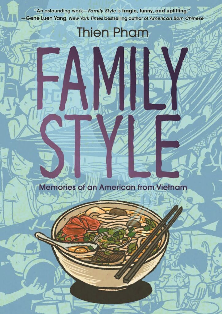 Family Style: Memories of an American from Vietnam by Thien Pham demonstrates the ability of a graphic novel to reach past where people think the medium should be.