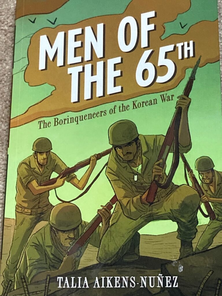 Men of the 65th is a non-fiction look at this Puerto Rican regiment that served heroically but was castigated due to prejudice.