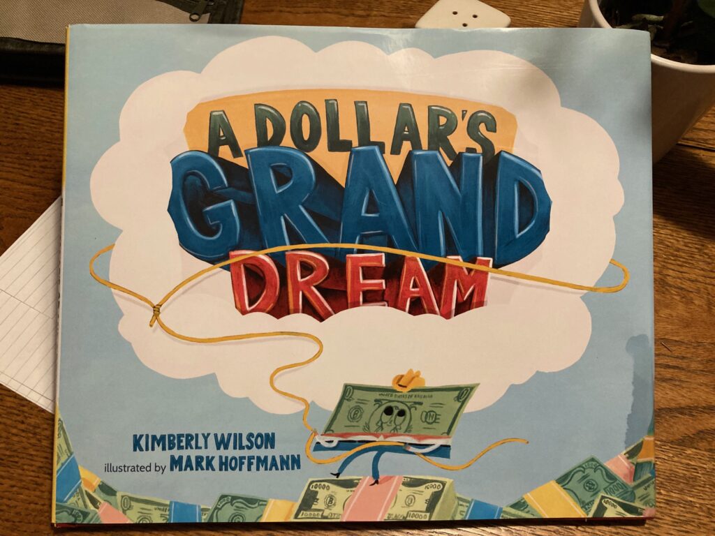 A Dollar’s Grand Dream is an illustrated book that brings the silly, but also cashes in on humor, a great story and our natural curiosity about money.