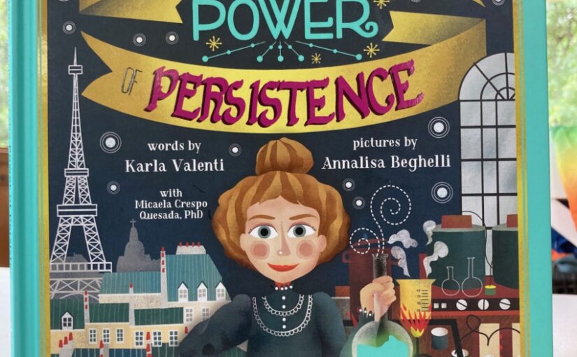 Marie Curie and the Power of Persistence, silly + science adds up to fun