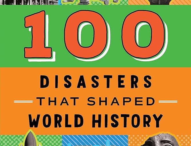 100 Disasters That Shaped World History, rabbit hole nuggets for middle school