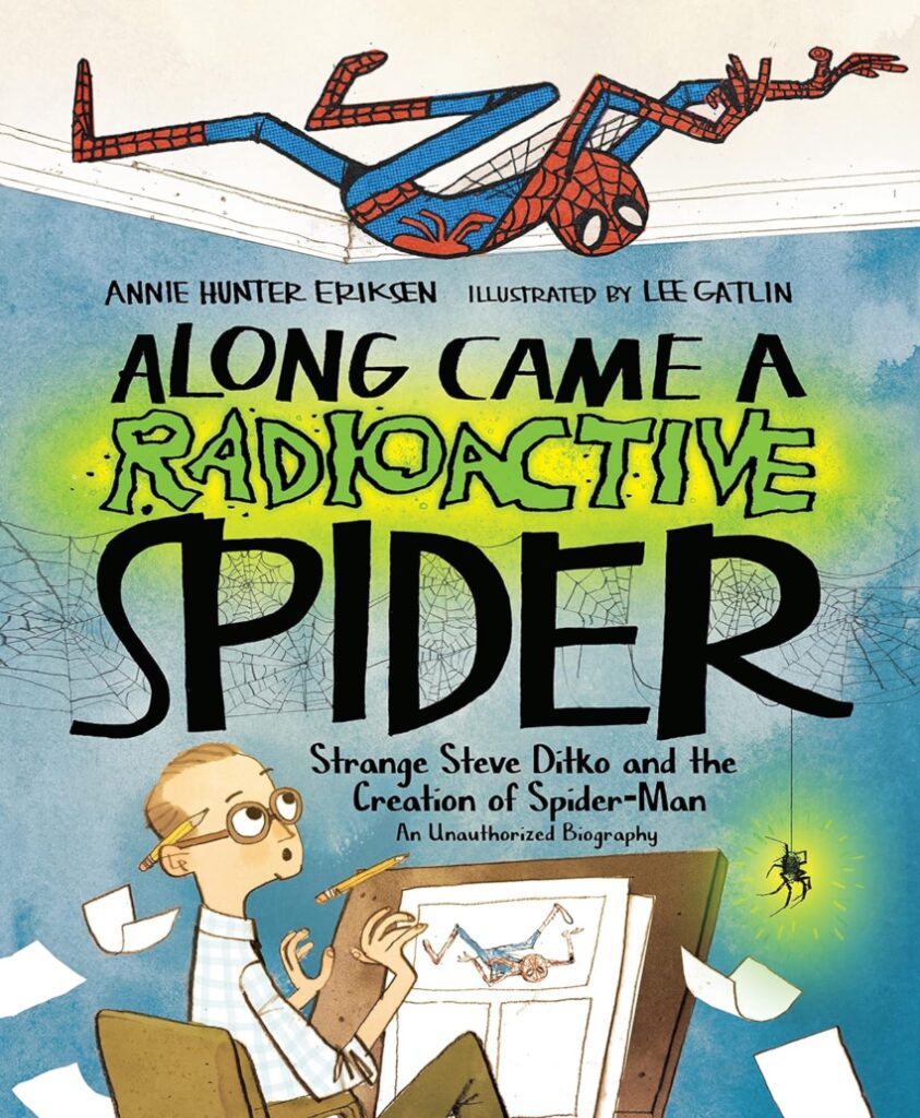 Along Came A Radioactive Spider uses effective, attention-getting art and the inspiring story of Steve Ditko that’ll entertain and motivate readers.