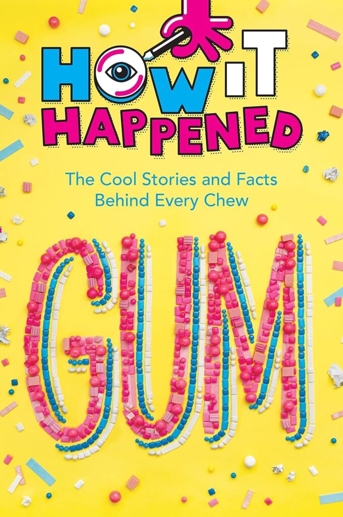 How It Happened! Gum is an infectious, hard to put down non-fiction that sucks in ages 8-12 who think that they don’t like to read.